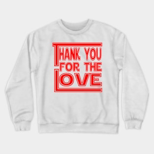 Thank You For The Love Crewneck Sweatshirt